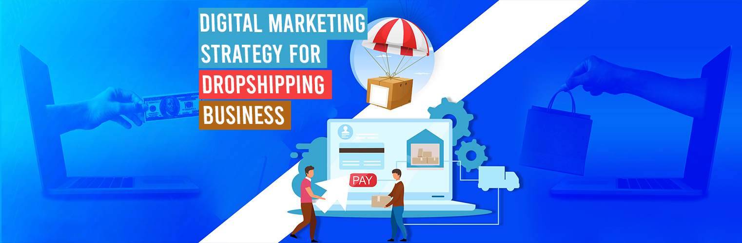 Digital marketing strategy for dropshipping business