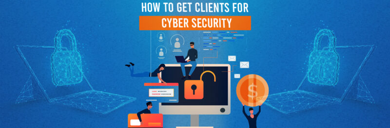 How to Get Clients for Cyber Security