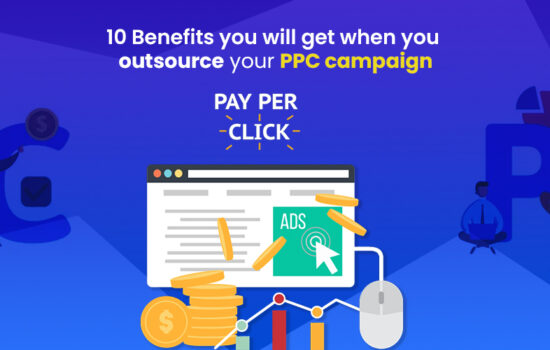 10 Benefits you will get when you outsource your PPC campaign