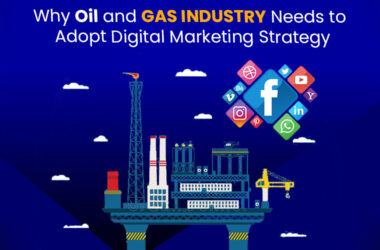 Why Oil and Gas Industry Needs to Adopt Digital Marketing Strategy