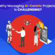 Why-Managing-AI-Centric-Projects-is-Challenging