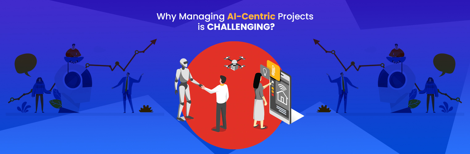 Why-Managing-AI-Centric-Projects-is-Challenging