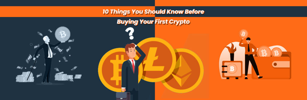 10 Things You Should Know Before Buying Your First Crypto