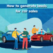 How to Generate Leads for Car Sales