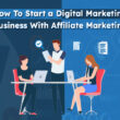 How To Start a Digital Marketing Business With Affiliate Marketing