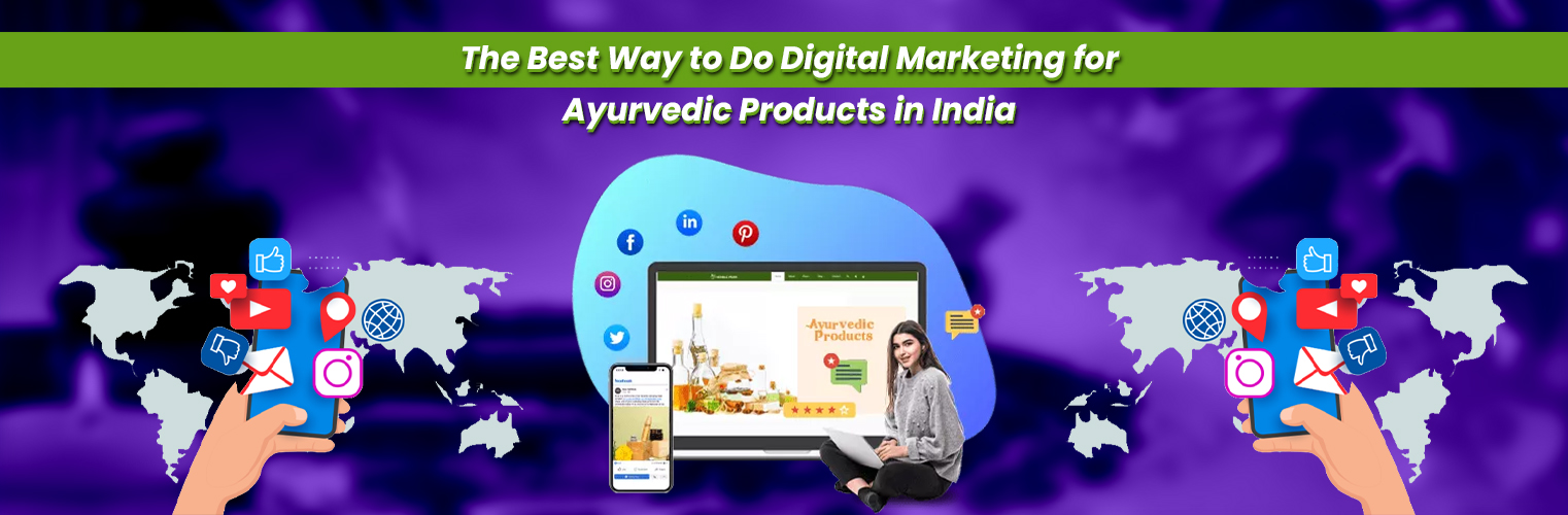 The Best Way to Do Digital Marketing for Ayurvedic Products in India