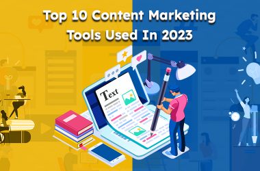 Top 10 Content Marketing Tools Used In 2023