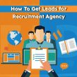 How To Get Leads for Recruitment Agency