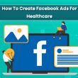 How to create Facebook ads for healthcare