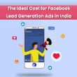The Ideal Cost for Facebook Lead Generation Ads in India