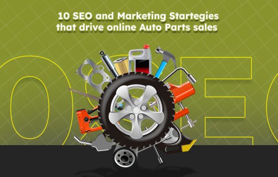 10 SEO and Marketing Strategies that Drive Online Auto Parts Sales