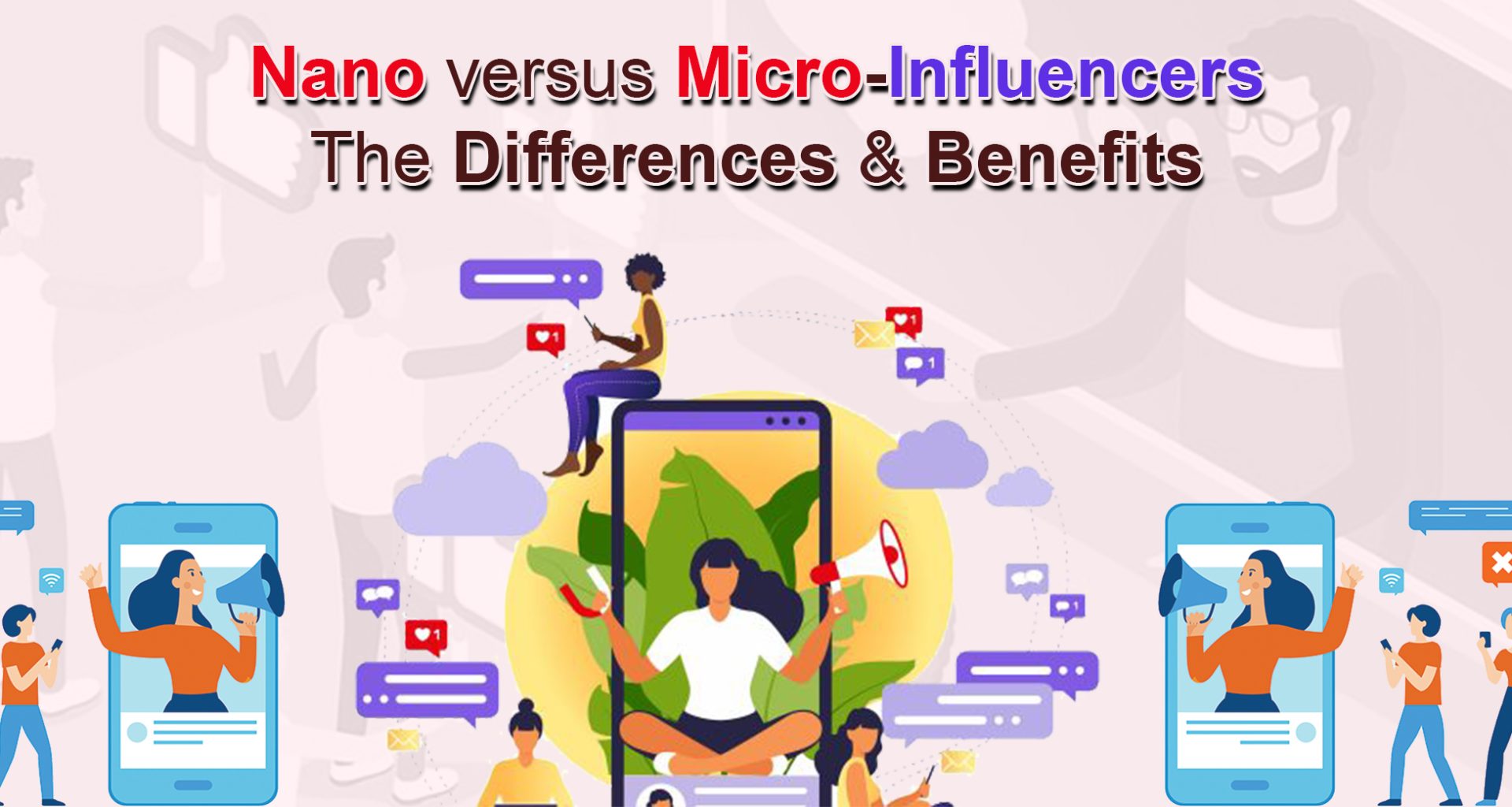 Nano versus Micro Influencers The Differences & Benefits
