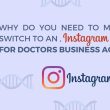 Why do you need to make the switch to an ,Instagram for Doctors Business Account !